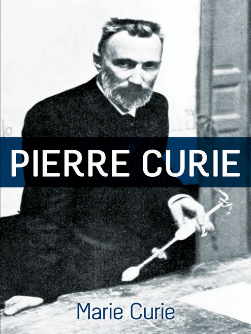 Title details for Pierre Curie by Marie Curie - Available